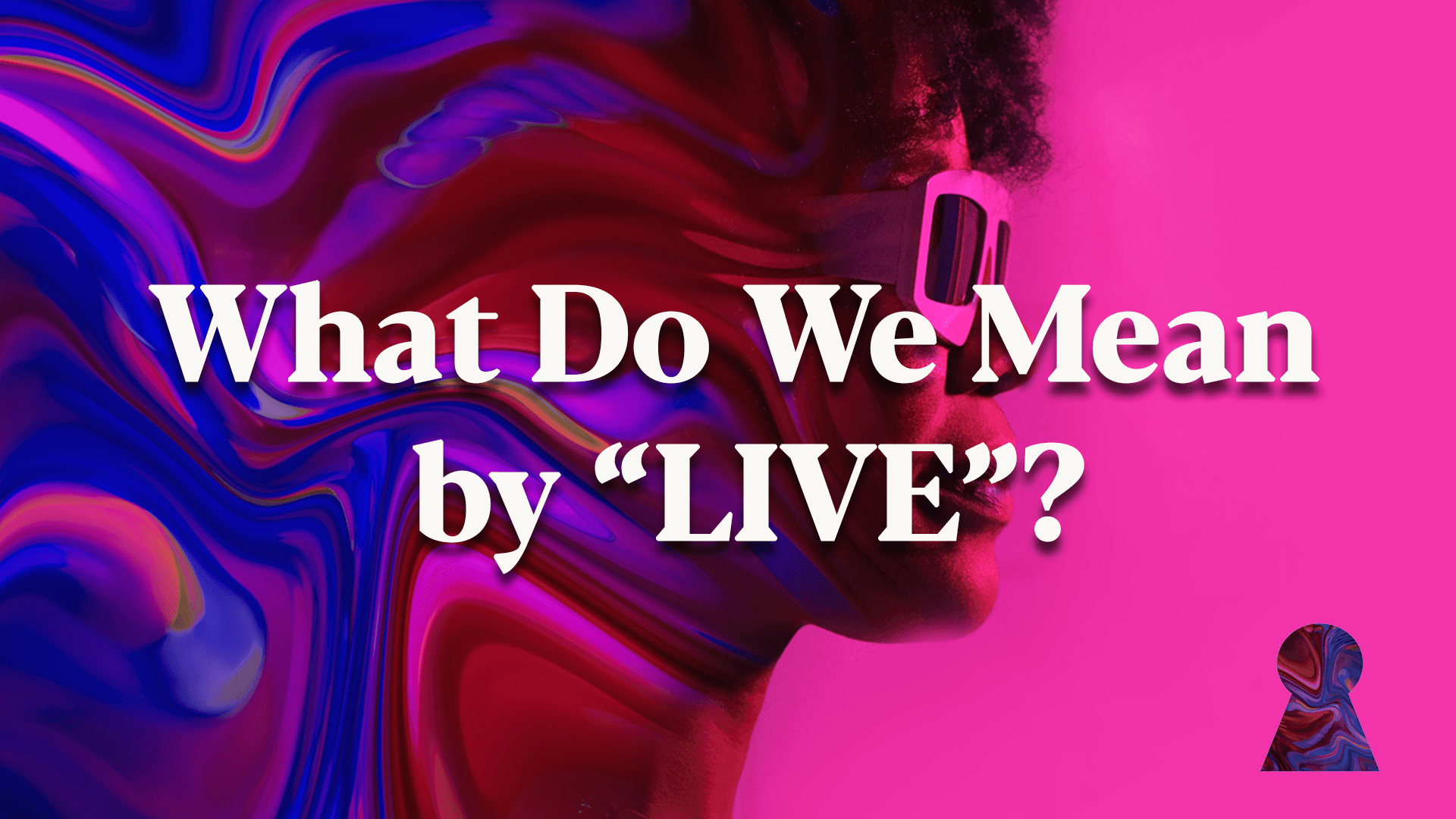 What Do We Mean by Live?