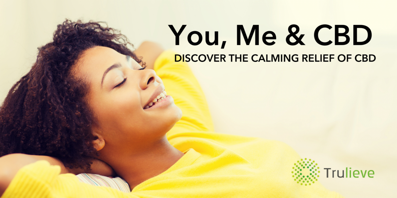 You, Me, and CBD Discover the Calming Benefits Trulieve